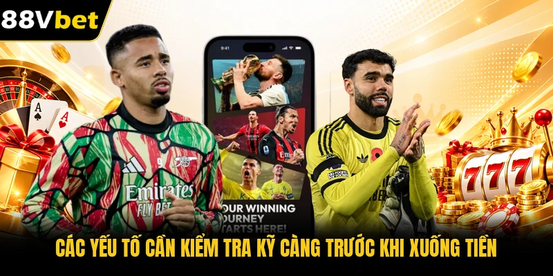 Các yếu tố cần kiểm tra kỹ càng trước khi xuống tiền
