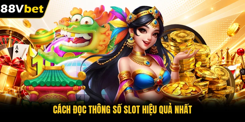 Cách đọc thông số slot hiệu quả nhất