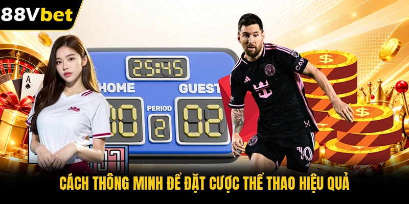 Cách thông minh để đặt cược thể thao hiệu quả Cách thông minh để đặt cược thể thao hiệu quả