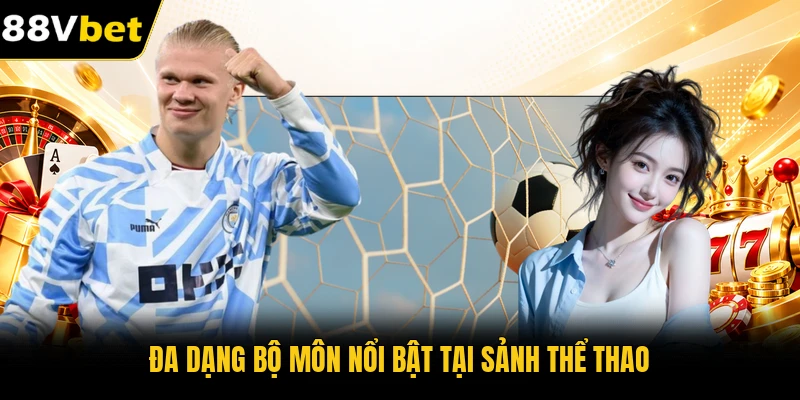 Đa dạng bộ môn nổi bật tại sảnh thể thao Đa dạng bộ môn nổi bật tại sảnh thể thao