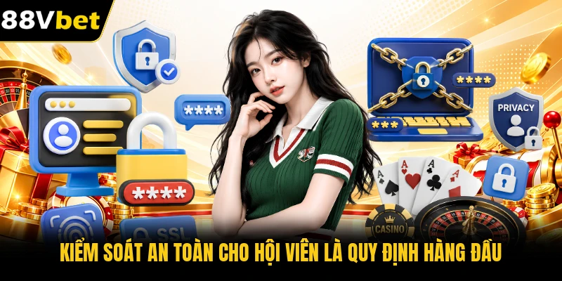 Kiểm soát an toàn cho hội viên là quy định hàng đầu