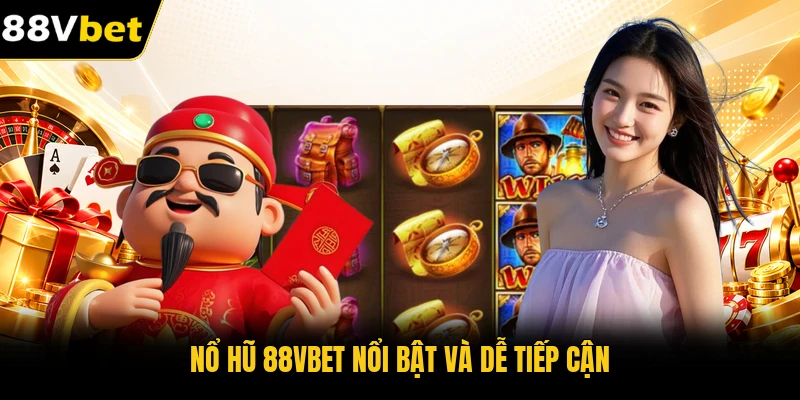 Nổ hũ 88VBET nổi bật và dễ tiếp cận