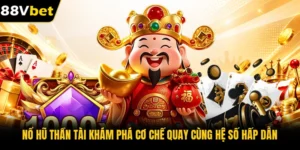 Nổ Hũ Thần Tài Khám Phá Cơ Chế Quay Cùng Hệ Số Hấp Dẫn