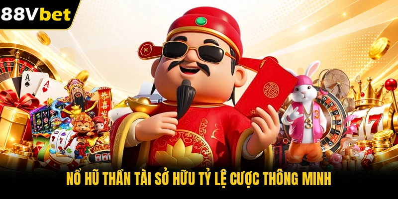 Nổ Hũ Thần Tài sở hữu tỷ lệ cược thông minh
