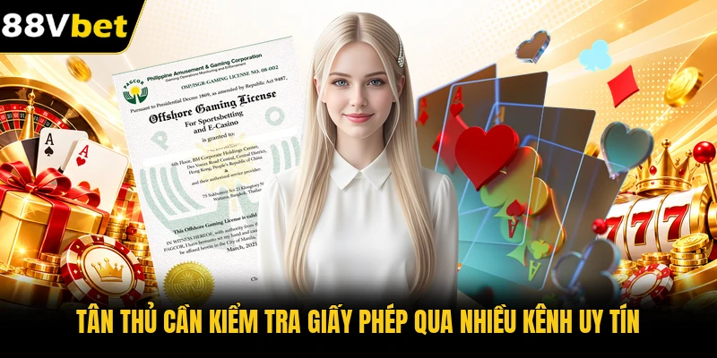 Tân thủ cần kiểm tra giấy phép qua nhiều kênh uy tín