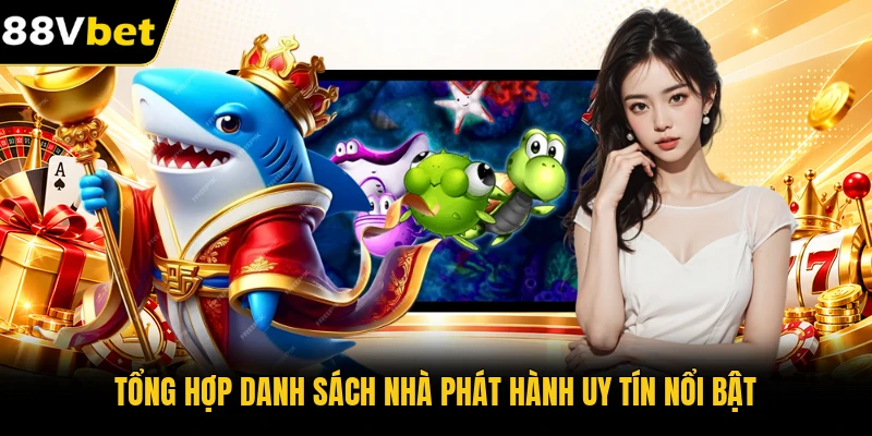 Tổng hợp danh sách nhà phát hành uy tín nổi bật