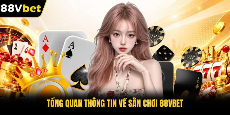 Tổng quan thông tin về sân chơi 88VBET Tổng quan thông tin về sân chơi 88VBET